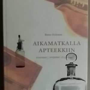 Aikamatkalla apteekkiin. Iisalmen I Apteekki 1857-2007
