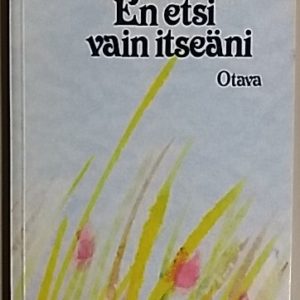En etsi vain itseäni : Runoja