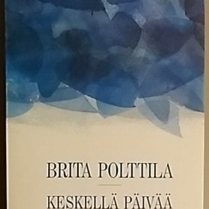 Keskellä päivää minä näin yön : Runoja