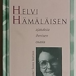 Sanat kuin kauneus : Kirjailija Helvi Hämäläisen ajatuksia ihmisen osasta