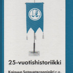 Kainuun Sotaveteraaniliitto 1966-91 - 25-vuotishistoriikki