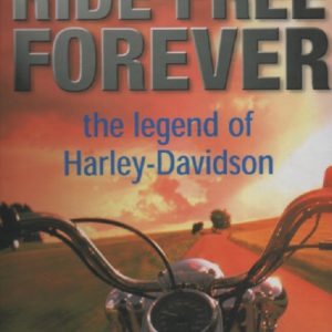 Ride Free Forever The Legend of Harley-Davidson 1-2 kotelossa