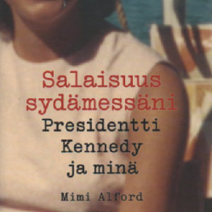 Salaisuus sydämessäni - Presidentti Kennedy ja minä