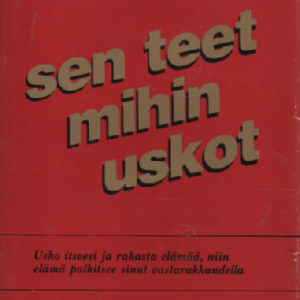 Sen teet mihin uskot