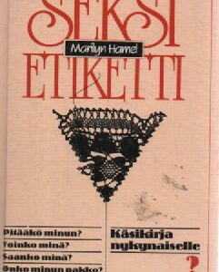 Seksietiketti - Käsikirja nykynaiselle