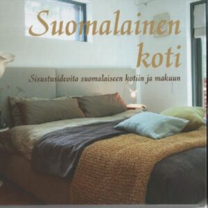 Suomalainen koti 1-3 : sisustusideoita suomalaiseen kotiin ja makuun