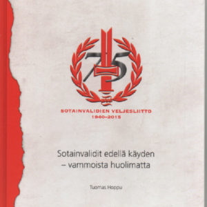 Sotainvalidit edellä käyden - vammoista huolimatta  -Sotainvalidien Veljesliitto 75 vuotta.
