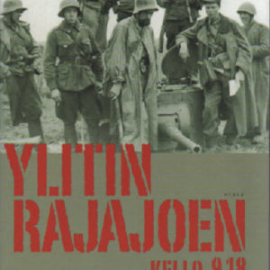 Ylitin Rajajoen kello 9.18 - Rivimiehenä Kannaksella 1940-1944