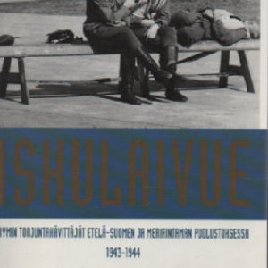 Iskulaivue - Kymin Torjuntahävittäjät Etelä-Suomen ja meririntaman puolustuksessa 1943-1944
