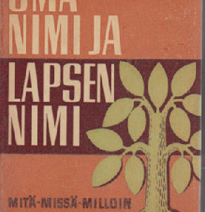 Oma nimi ja lapsen nimi - Tietoja etunimistämme