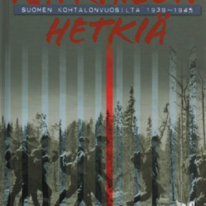 Ratkaisun hetkiä Suomen kohtalonvuosilta 1939 - 1945