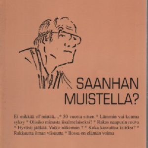 Saanhan muistella? - Keksimättömiä juttuja arkipäivän elämästä (nimmarilla)