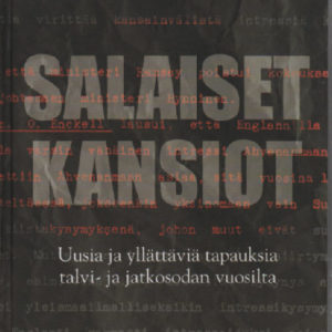 Salaiset kansiot - Uusia ja yllättäviä tapauksia talvi- ja jatkosodan vuosilta