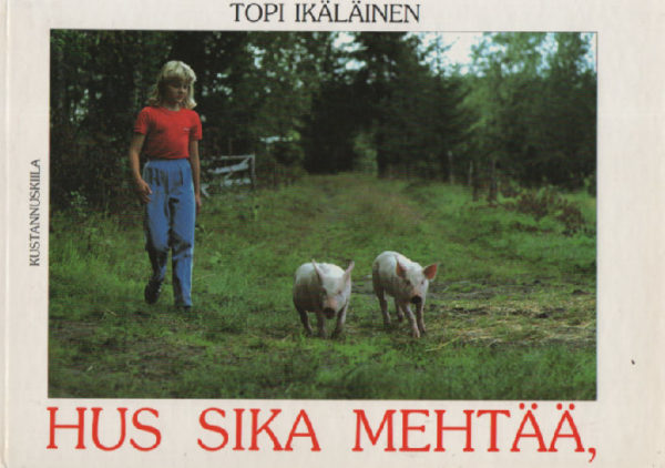 Hus sika mehtää, jouluks kottii!