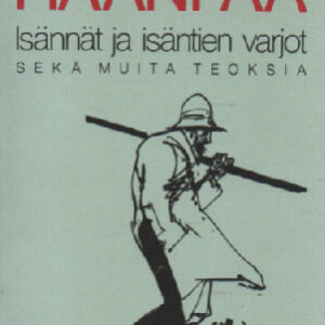 Haanpää Pentti - Isännät ja isäntien varjot sekä muita teoksia - Kootut teokset 4 (120058)