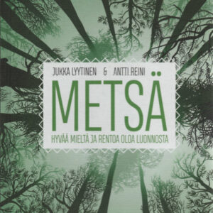 Metsä – hyvää mieltä ja rentoa oloa luonnosta