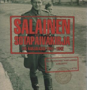 Karvonen Mikko alias Onttoni Miihkali: Salainen sotapäiväkirja Itä-Karjalasta 1941-1942 (120467)