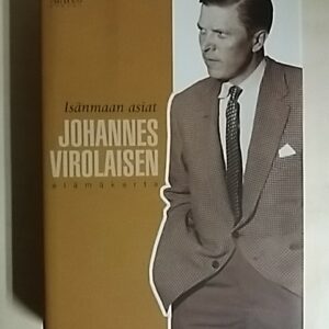 Seppinen Jukka : Isänmaan asiat - Johannes Virolaisen elämäkerta, 151796