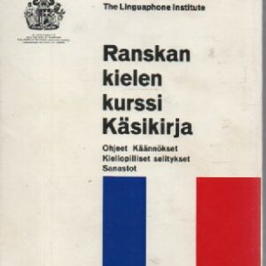 Ranskan kielen kurssi Käsikirja - Ohjeet, Käännökset, Kieliopilliset selitykset, Sanastot, 120730