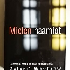 Whybrow Peter C. - Mielen naamiot - depressio, mania ja muut mielialahäiriöt, 151911