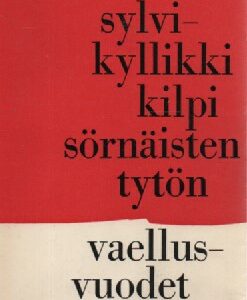 Kilpi Sylvi-Kyllikki - Sörnäisten tytön vaellusvuodet - elämää 1920-luvulla, 121045