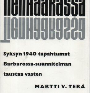Terä Martti V. - Tienhaarassa - syksyn 1940 tapahtumat Barbarossa-suunnitelman taustaa vasten, 121098