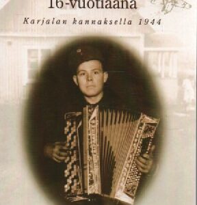 Hellsten Onni - Rintamasotilaana 16-vuotiaana Karjalan kannaksella 1944, 121327
