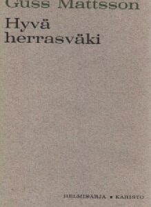 Mattsson Guss - Hyvä herrasväki - Toinen sarja valittuja pakinoita, 121366