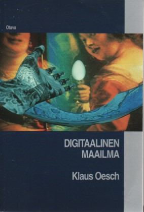 Oesch Klaus – Digitaalinen maailma, 121384 - Oesch Klaus | Antikvaari Kirja- ja Lehtilinna / Raimo Kreivi | Antikvaari - kirjakauppa verkossa