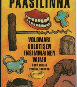 Volomari Volotisen Ensimmäinen vaimo ynnä muuta vanhaa tavaraa