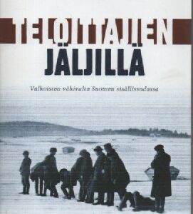 Teloittajien jäljillä - Valkoisten väkivalta Suomen sisällissodassa