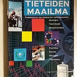 Tieteiden maailma - Tiedemiehet työssä kiehtovilla tutkimusaloilla