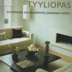 Kodinsisustajan tyyliopas - innoittavia sisustusideoita jokaiseen kotiin