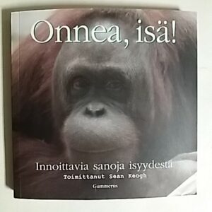 Onnea, isä! - Innoittavia sanoja isyydestä