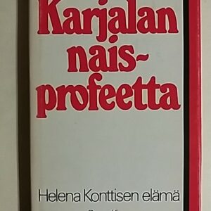 Karjalan naisprofeetta - Helena Konttisen elämä