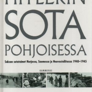 Hitlerin sota pohjoisessa - Saksan sotatoimet Norjassa, Suomessa ja Neuvostoliitossa 1940 - 1945