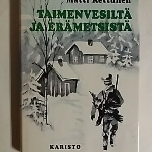 Taimenvesiltä ja erämetsistä - Eräkertomuksia