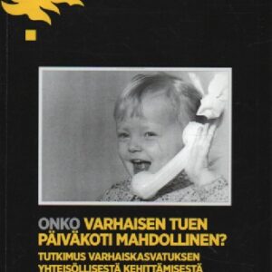 Onko varhaisen tuen päiväkoti mahdollinen? - tutkimuis varhaiskasvatuksen yhteisöllisestä kehittämisestä