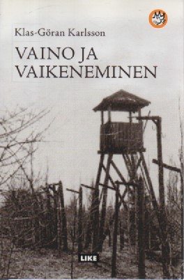 Vaino ja vaikeneminen – Neuvostohallinnon sota omia kansalaisiaan vastaan - Karlsson Klas-Göran | Antikvaari Kirja- ja Lehtilinna / Raimo Kreivi | Antikvaari - kirjakauppa verkossa