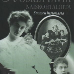 Koskettavia naiskohtaloita Suomen historiasta