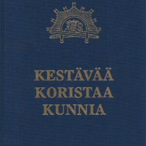 Kestävää koristaa kunnia - kadettiperinteitä ja -kasvatusta 90 vuotta itsenäisessä Suomessa