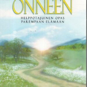 Tie onneen - Helppotajuinen opas parempaan elämään