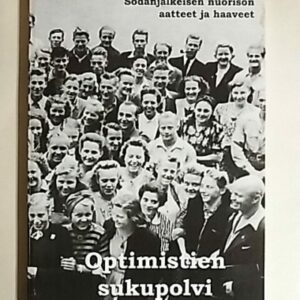 Optimistien sukupolvi – Sodanjälkeisen nuorison aatteet ja haaveet Terä-lehden kuvastamina