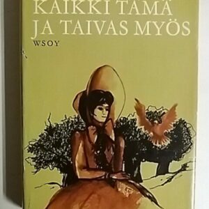 Kaikki tämä ja taivas myös