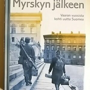 Myrskyn jälkeen - Vaaran vuosista kohti uutta Suomea