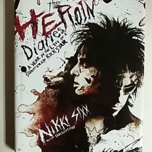 The Heroin Diaries - A Year in the Life of A Shattered Rock Star