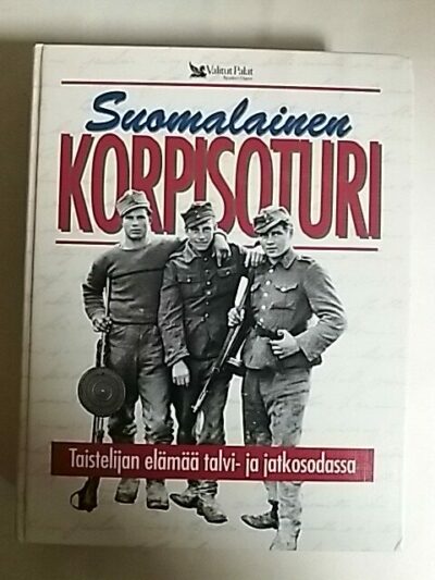Tuotekuva Suomalainen korpisoturi : taistelijan elämää talvi- ja jatkosodassa