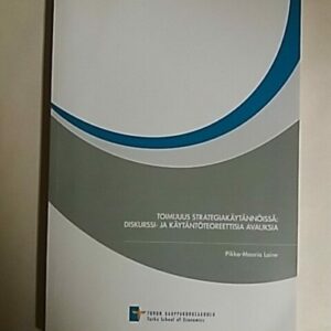 Toimijuus strategiakäytännöissä: Diskurssi-ja käytäntöteoreettisia avauksia