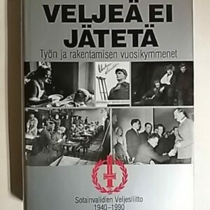 Veljeä ei jätetä Työn ja rakentamisen vuosikymmenet