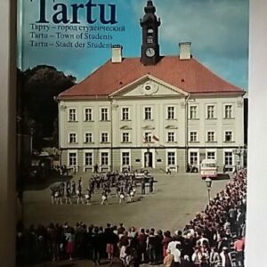 Tartu : Uliopilaslinn = Tarty : gorod studencheskiy = Tartu : town of students = Tartu : Stadt der studenten
